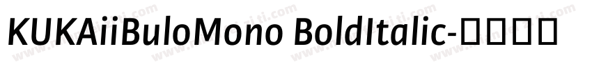 KUKAiiBuloMono BoldItalic字体转换